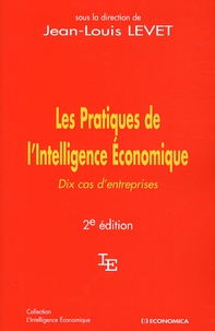 Jean-Louis Levet - Les Pratiques de l'Intelligence Economique - Dix cas d'entreprises.