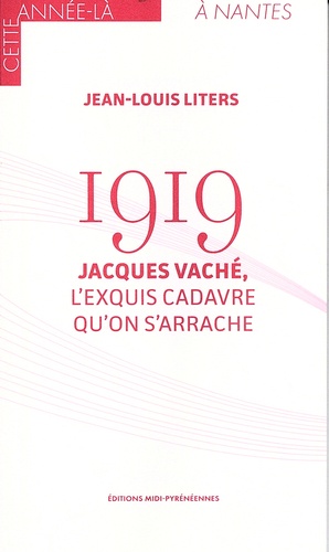 1919 - Jacques Vaché, l'exquis cadavre qu'on s'arrache - Occasion