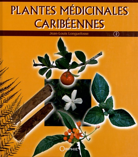 Jean-Louis Longuefosse - Plantes médicinales caribéennes - Tome 2.
