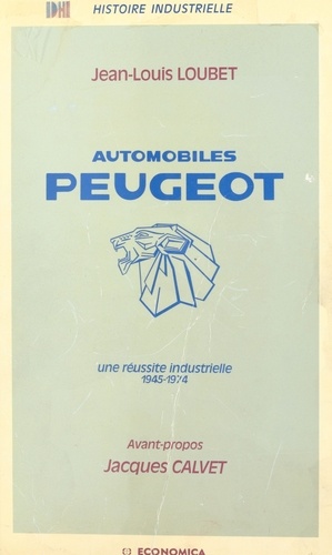 AUTOMOBILES PEUGEOT : UNE REUSSITE INDUSTRIELLE 1945-1974