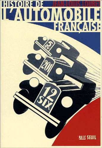Jean-Louis Loubet - Histoire de l'automobile française.