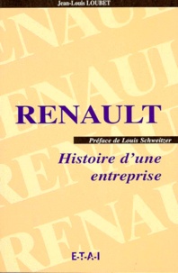 Jean-Louis Loubet - Renault. Histoire D'Une Entreprise.