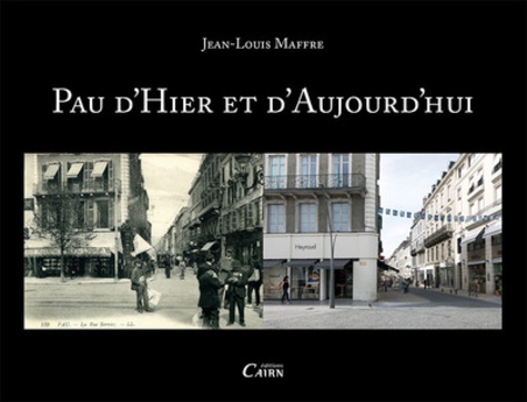 Jean-Louis Maffre - Pau d'hier et d'aujourd'hui.