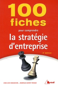 Jean-Louis Magakian et Marielle Audrey Payaud - 100 fiches pour comprendre la stratégie d'entreprise.