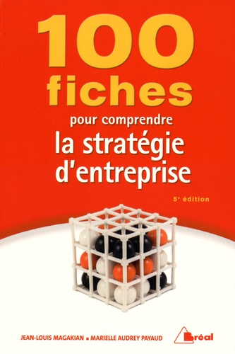 Jean-Louis Magakian et Marielle Audrey Payaud - 100 fiches pour comprendre les stratégies d'entreprise.