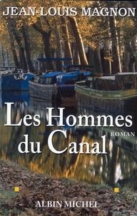 Jean-Louis Magnon - Les Hommes du canal.