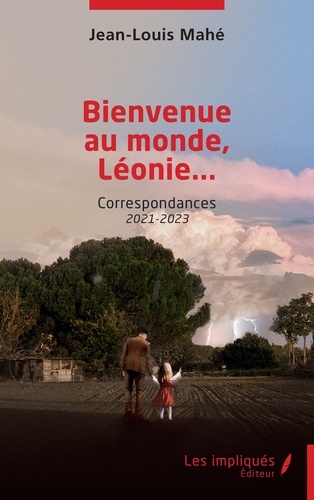 Bienvenue au monde, Léonie.... Correspondances 2021-2023