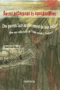 Jean-Louis Mahé - Entre déchirure et soulagement - Des parents face au placement de leur enfant dans une collectivité de l'Aide sociale à l'enfance.