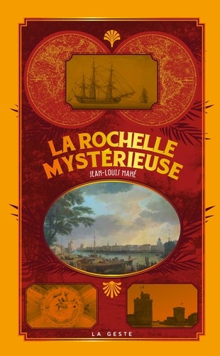 Jean-Louis Mahé - La Rochelle mystérieuse.