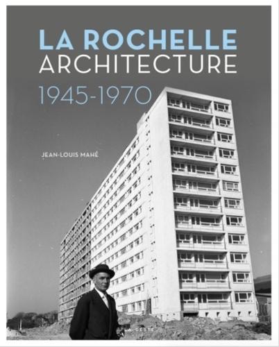Jean-Louis Mahé - La Rochelle - Architecture (1945-1970).