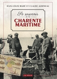 Jean louis Mahe et Claude Aubineau - Se souvenir de la charente-maritime (geste) (coll. beau petit pays ).