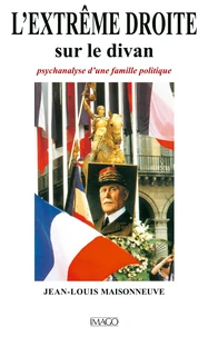 L'Extrême droite sur le divan. Psychanalyse d'une famille politique