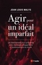 Jean Louis Malys - Agir pour un idéal imparfait - Les cheminements d'un syndicaliste entre "loi travail", engagements et bouleversements du monde.