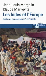 Jean-Louis Margolin et Claude Markovits - Les Indes et l'Europe - Histoires connectées XVe-XXIe siècle.