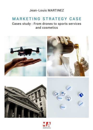 Jean-Louis Martinez - Marketing strategy cases - Cases study : From drones to sports services and cosmetics.
