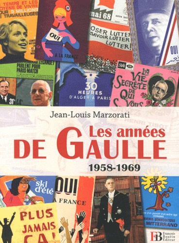 Jean-Louis Marzorati - Les années de Gaulle - 1958-1969.