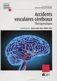 Jean-Louis Mas et Didier Leys - Accidents vasculaires cérébraux - Thérapeutique.