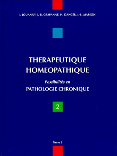 Jean-Louis Masson et Jacques Jouanny - THERAPEUTIQUE HOMEOPATHIQUE. - Tome 2, Possibilités en pathologie chronique.