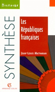 Jean-Louis Matharan - Les Républiques françaises.