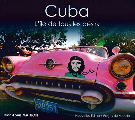 Cuba. L'île de tous les désirs