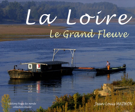 Jean-Louis Mathon - La Loire - Le Grand Fleuve.