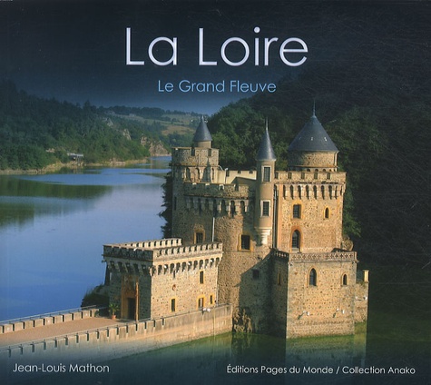 Jean-Louis Mathon - La Loire - Le grand fleuve.