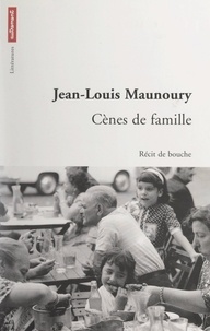 Jean-Louis Maunoury et Henry Dougier - Cènes de famille - Récit de bouche.