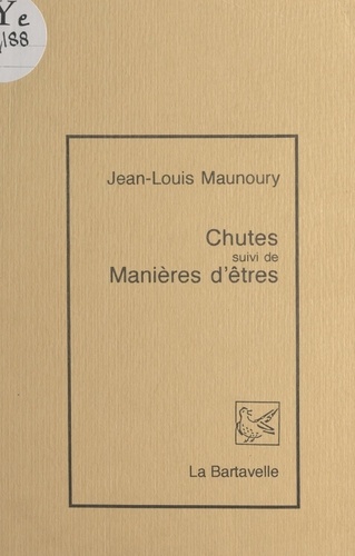 Chutes. Suivi de Manières d'êtres