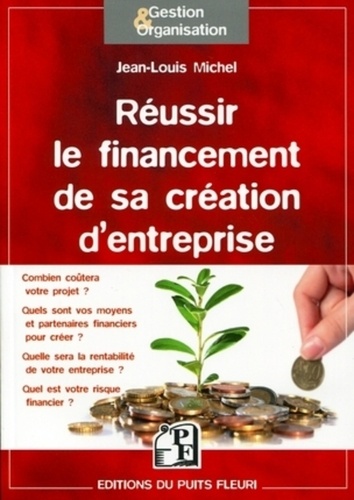 Jean-Louis Michel - Réussir le financement de sa création d'entreprise.