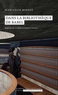 Jean-Louis Migeot - Dans la bibliothèque de Babel - Borges et la bibliothèque totale.