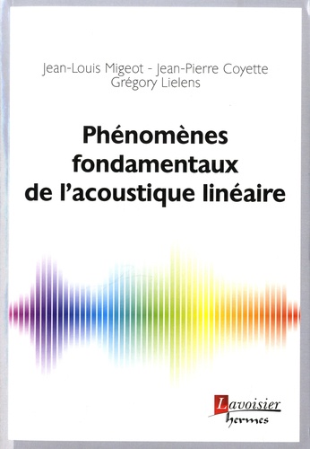 Jean-Louis Migeot et Jean-Pierre Coyette - Phénomènes fondamentaux de l'acoustique linéaire.
