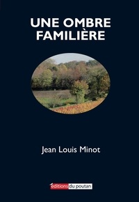 Jean-Louis Minot - Une ombre familière.