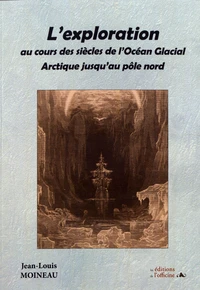 L'exploration au cours des siècles de l'Océan Glacial Arctique jusqu'au pôle nord