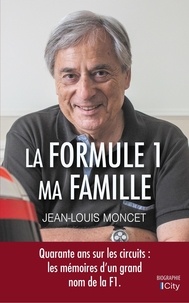 Ebooks téléchargés ipad La Formule 1, ma famille RTF (French Edition) 9782824620831 par Jean-Louis Moncet, Frédéric Veille