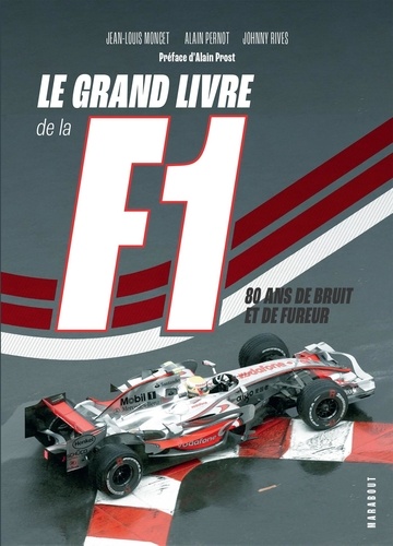 Le grand livre de la F1. 80 ans de bruit et de fureur