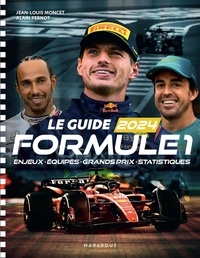 Jean-Louis Moncet et Alain Pernot - Le guide Formule 1 - Enjeux - Equipes - Grands prix - Statistiques.