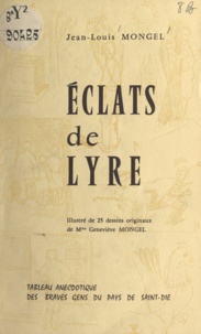 Jean-Louis Mongel et Geneviève Mongel - Éclats de lyre - Tableau anecdotique des braves gens du pays de Saint-Dié.