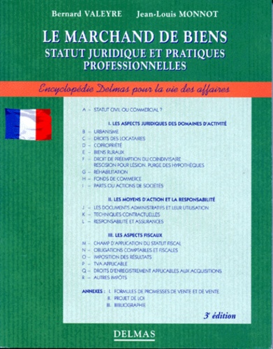 Jean-Louis Monnot et Bernard Valeyre - Le Marchand De Biens. Statut Juridique Et Pratiques Professionnelles, 3eme Edition 1997.