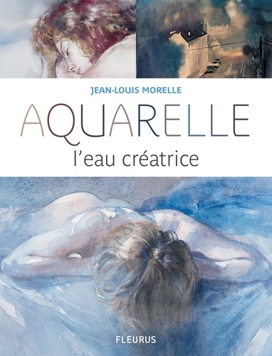 Jean-Louis Morelle - Aquarelle, l'eau créatrice.