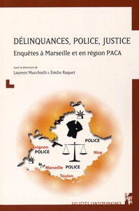 Jean-Louis Mucchielli et Emilie Raquet - Délinquances, police, justice - Enquêtes à Marseille et en région PACA.