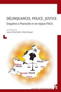 Jean-Louis Mucchielli et Emilie Raquet - Délinquances, police, justice - Enquêtes à Marseille et en région PACA.
