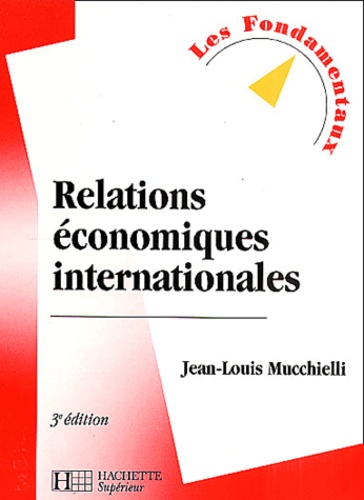 Jean-Louis Mucchielli - Relations Economiques Internationales. 3eme Edition.