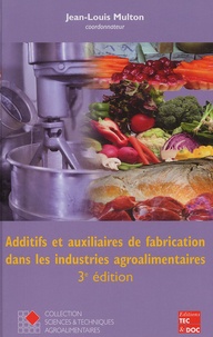 Jean-Louis Multon - Additifs Et Auxiliaires De Fabrication Dans Les Industries Agroalimentaires. 3eme Edition.