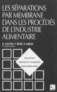 Jean-Louis Multon et Georges Daufin - Les séparations par membrane dans les procédés de l'industrie alimentaire.