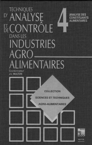 Jean-Louis Multon - Techniques D'Analyse Et De Controle Dans Les Industries Agro-Alimentaires. Tome 4, Analyse Des Constituants Alimentaires.
