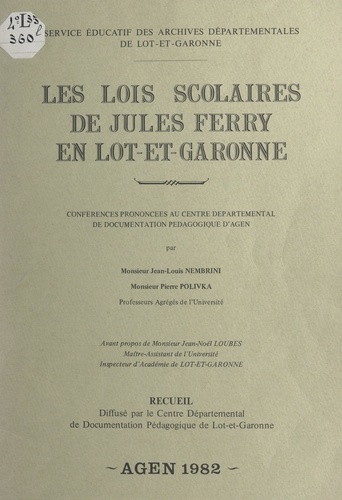 Les lois scolaires de Jules Ferry en Lot-et-Garonne. Conférences prononcées au Centre départemental de documentation pédagogique d'Agen