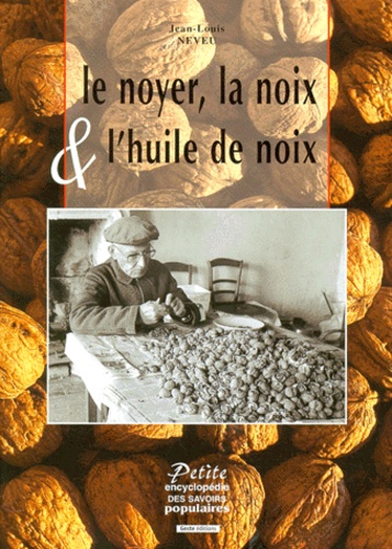 Jean-Louis Neveu - Le noyer, la noix et l'huile de noix.