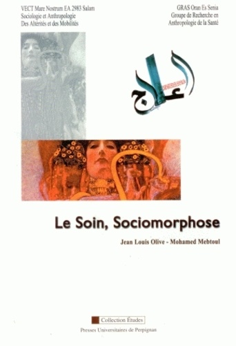 Jean-Louis Olive et Mohamed Mebtoul - Le Soin, Sociomorphose - Journées d'étude des 27 et 28 janvier 2010, Perpignan-Oran.