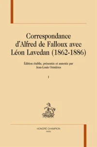Correspondance d'Alfred de Falloux avec Léon Lavedan (1862-1886)