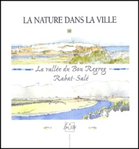 Jean-Louis Pagès - La Nature Dans La Ville. La Vallee Du Bou Regreg, Rabat-Sale.
